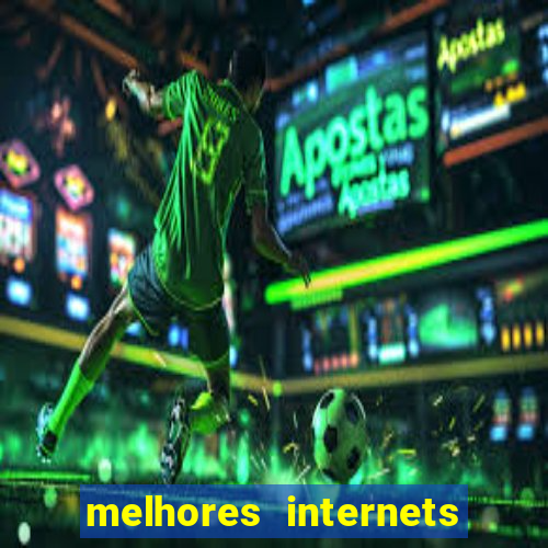 melhores internets para jogos