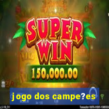 jogo dos campe?es