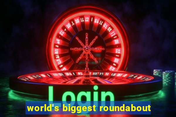 world's biggest roundabout