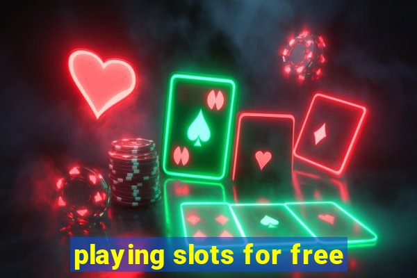 playing slots for free