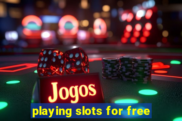 playing slots for free