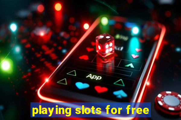 playing slots for free