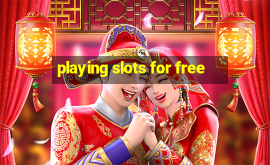 playing slots for free