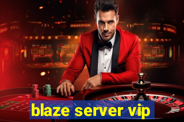 blaze server vip