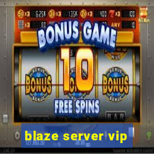 blaze server vip