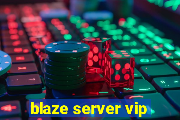 blaze server vip