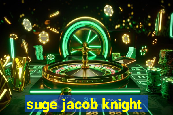 suge jacob knight