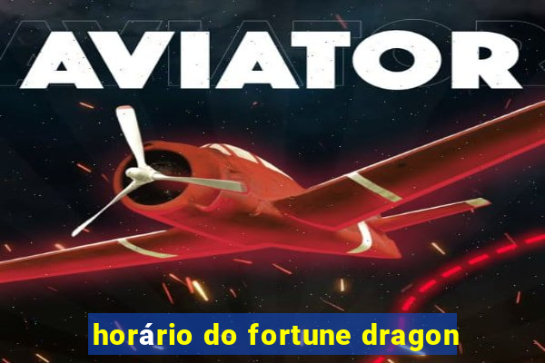 horário do fortune dragon