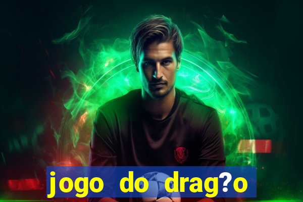 jogo do drag?o para ganhar dinheiro