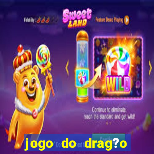 jogo do drag?o para ganhar dinheiro