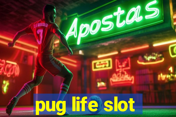 pug life slot