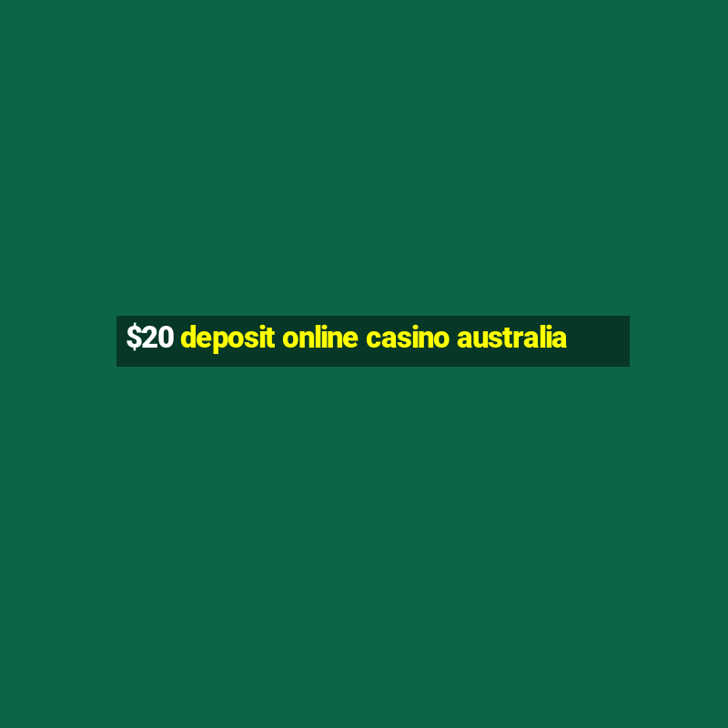 $20 deposit online casino australia