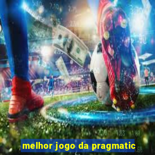 melhor jogo da pragmatic