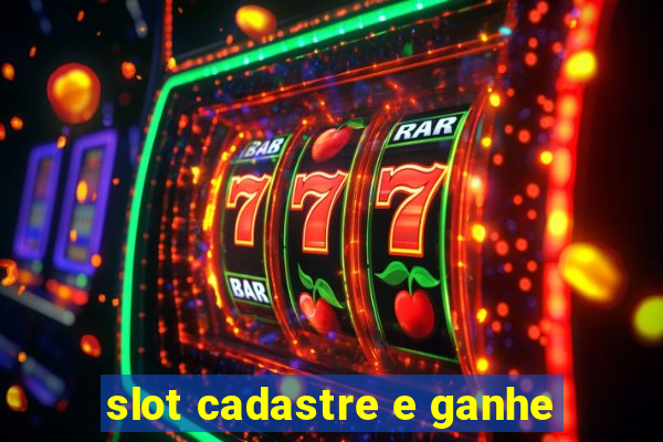 slot cadastre e ganhe