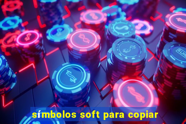 símbolos soft para copiar