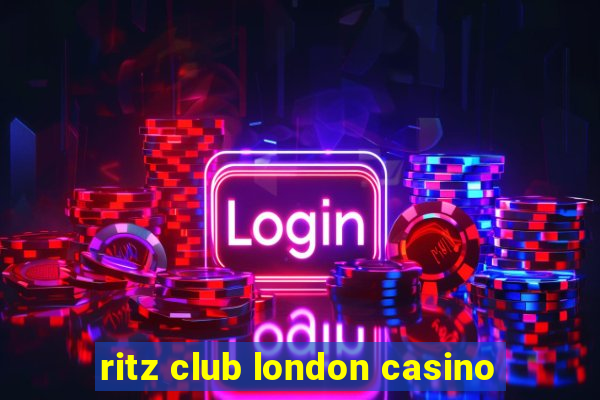 ritz club london casino