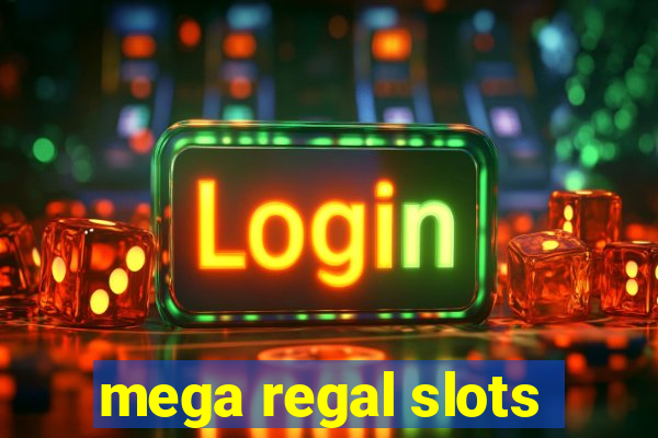 mega regal slots