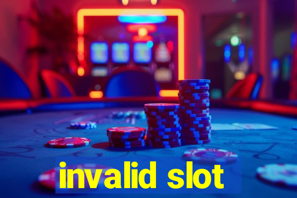 invalid slot