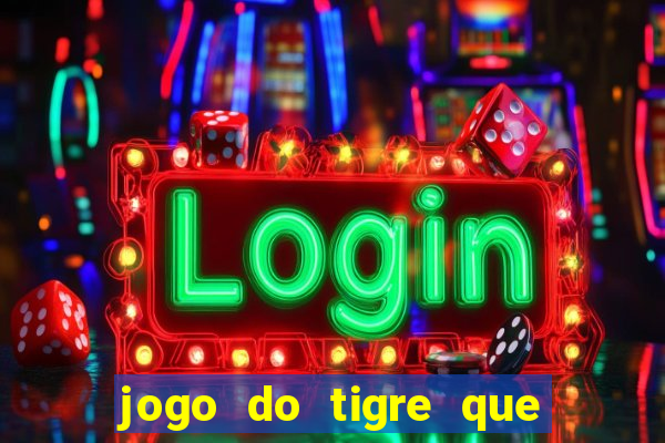 jogo do tigre que paga de verdade