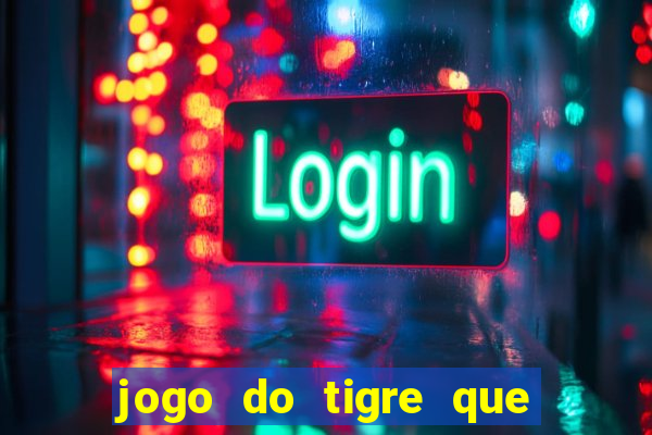 jogo do tigre que paga de verdade