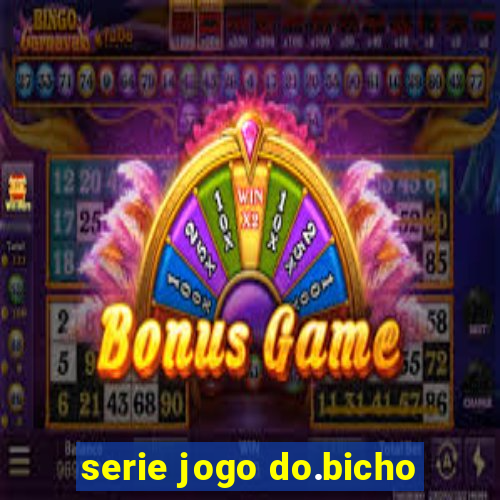 serie jogo do.bicho