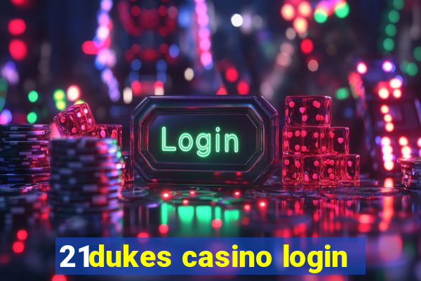 21dukes casino login