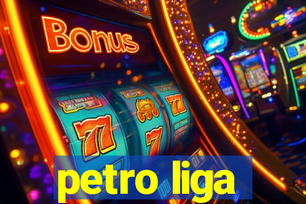 petro liga