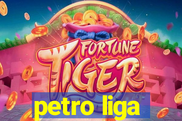 petro liga