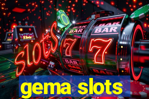 gema slots