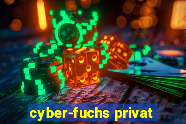 cyber-fuchs privat