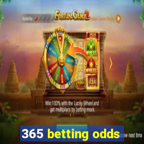 365 betting odds