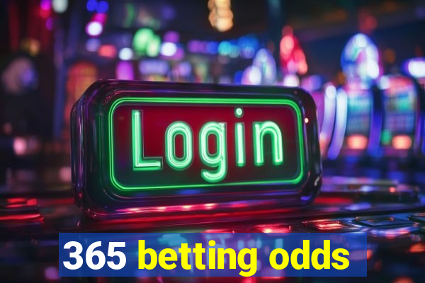 365 betting odds