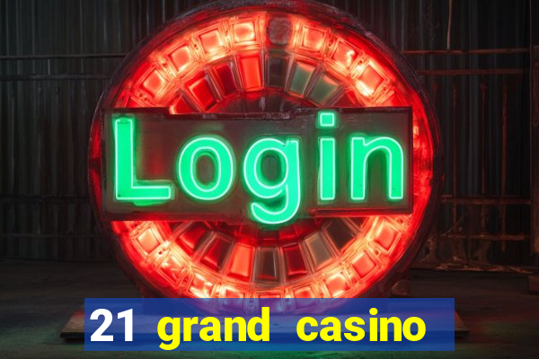 21 grand casino free spins