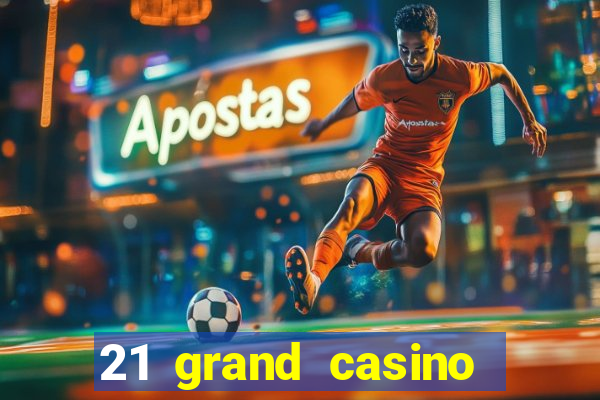 21 grand casino free spins