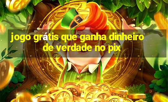 jogo grátis que ganha dinheiro de verdade no pix