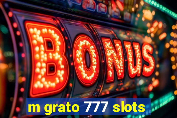 m grato 777 slots