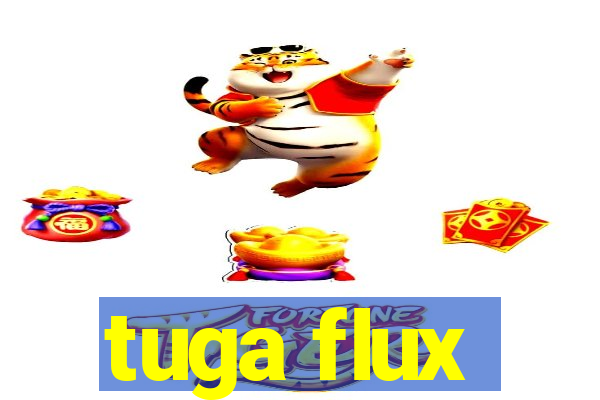 tuga flux