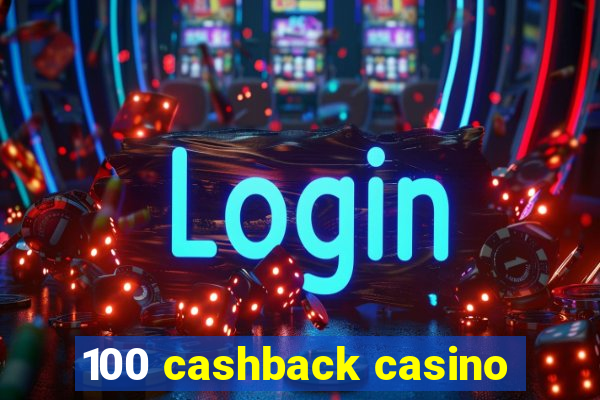 100 cashback casino