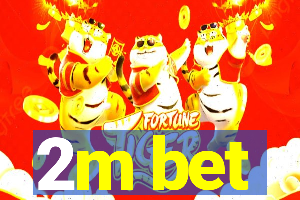 2m bet