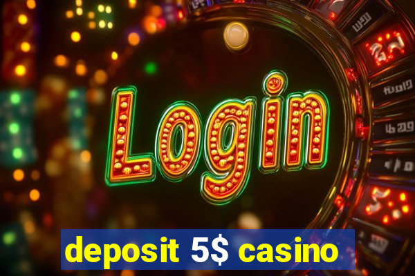 deposit 5$ casino