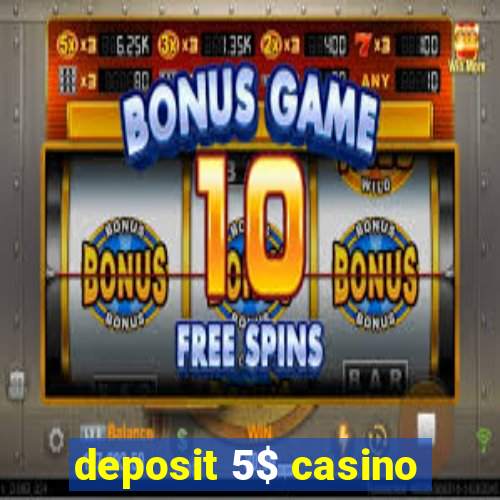 deposit 5$ casino