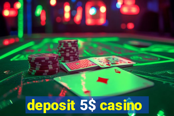 deposit 5$ casino