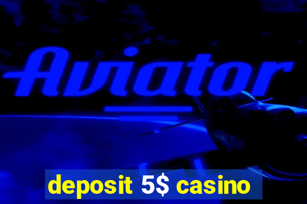 deposit 5$ casino