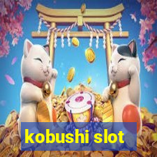 kobushi slot