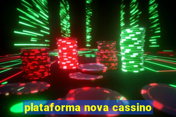 plataforma nova cassino