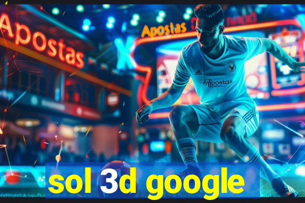 sol 3d google