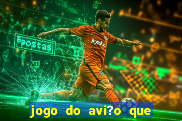 jogo do avi?o que da dinheiro