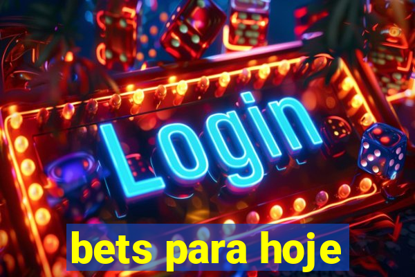 bets para hoje