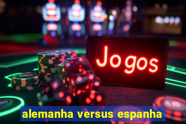 alemanha versus espanha