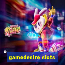 gamedesire slots